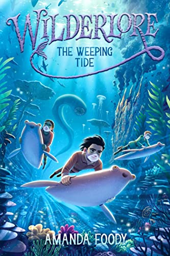 The Weeping Tide Wilderlore 2 1st Edition Amanda Foody