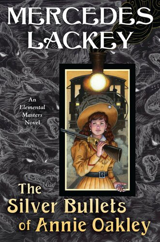 The Silver Bullets Of Annie Oakley 1st Edition Mercedes Lackey
