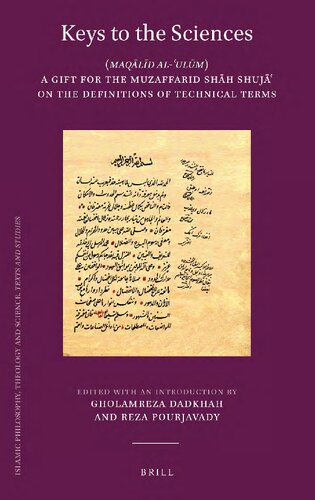 Keys To The Sciences Maqld Alulm A Gift For The Muzaffarid Shh Shuj On The Definitions Of Technical Terms Gholamreza Dadkhah