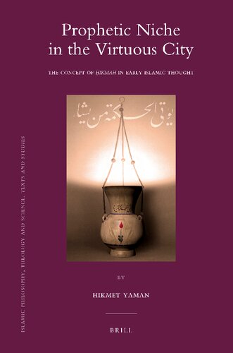 Prophetic Niche In The Virtuous City The Concept Of Ikmah In Early Islamic Thought Hikmet Yaman