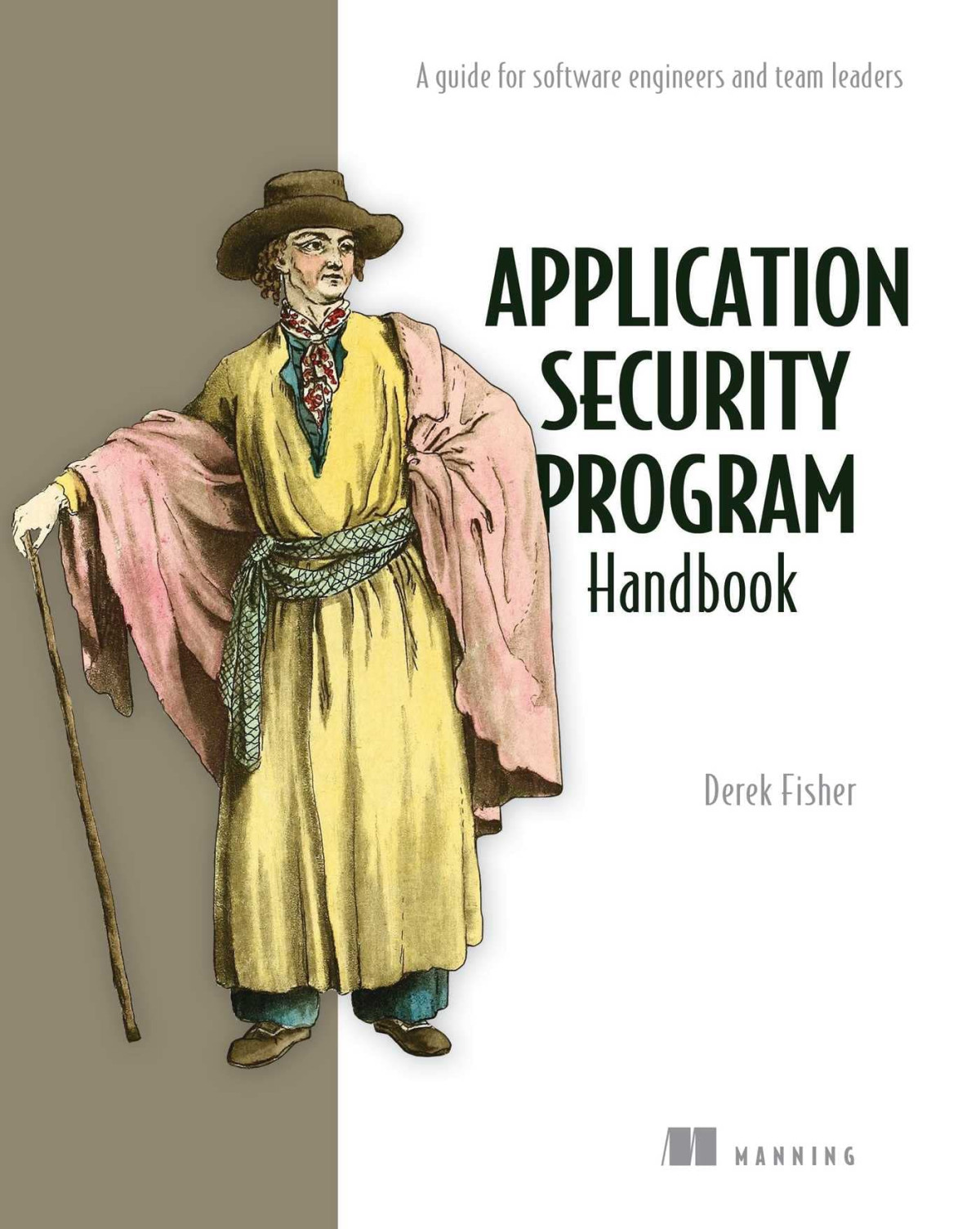 Application Security Program Handbook A Guide For Software Engineers And Team Leaders 1st Edition Derek Fisher