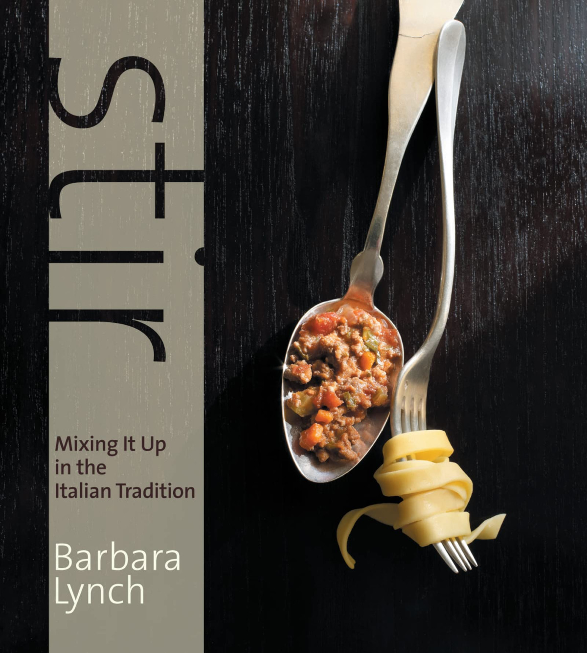 Stir Mixing It Up In The Italian Tradition Illustrated Barbara Lynch