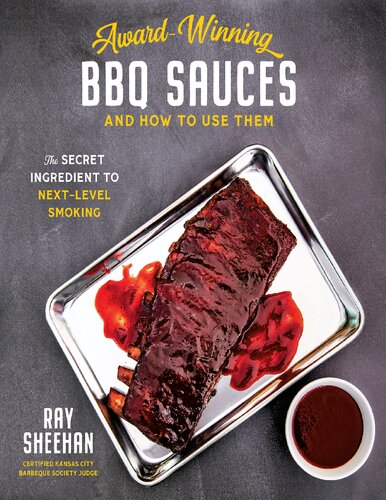 Awardwinning Bbq Sauces And How To Use Them The Secret Ingredient To Nextlevel Smoking Ray Sheehan