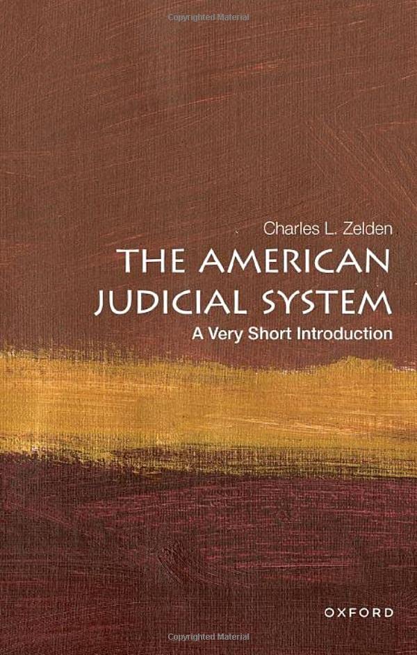 The American Judicial System A Very Short Introduction Charles L Zelden