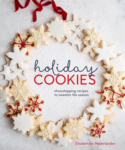 Holiday Cookies Showstopping Recipes To Sweeten The Season Elisabet Der Nederlanden