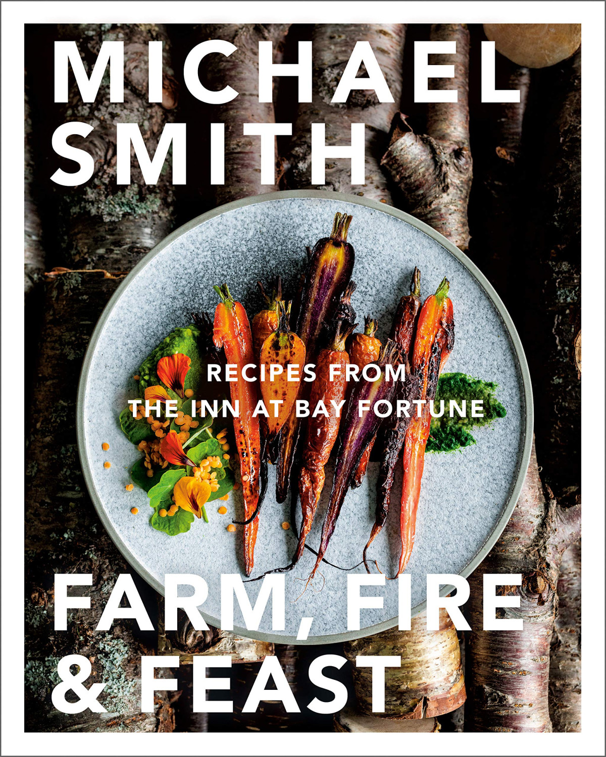 Farm Fire Feast Recipes From The Inn At Bay Fortune Michael Smith