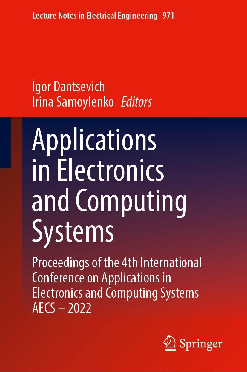 Applications In Electronics And Computing Systems Proceedings Of The 4th International Conference On Applications In Electronics And Computing Systems Aecs2022 Igor Dantsevich