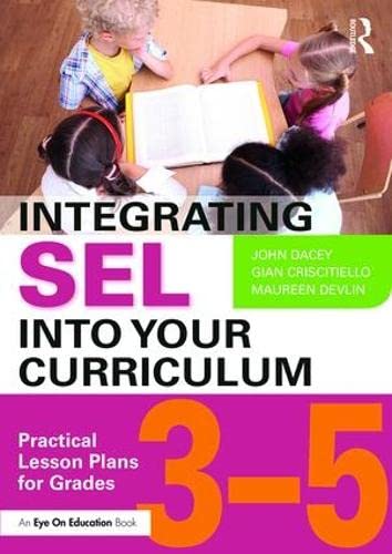 Integrating Sel Into Your Curriculum Practical Lesson Plans For Grades 35 John Dacey