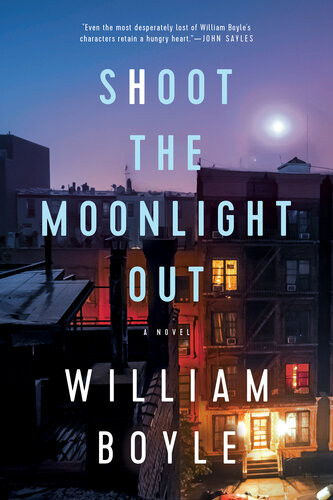 Shoot The Moonlight Out William Boyle