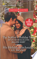 The Soldiers Holiday Vow And His Holiday Matchmaker Jillian Hart