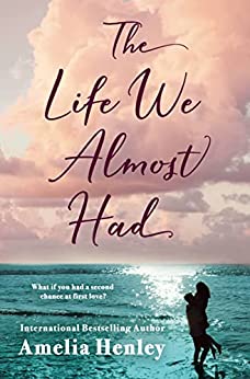 The Life We Almost Had Amelia Henley