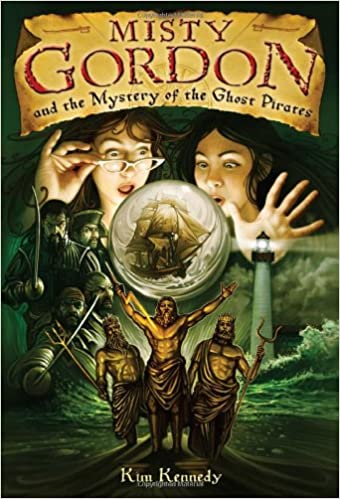 Misty Gordon And The Mystery Of The Ghost Pirates Kim Kennedy