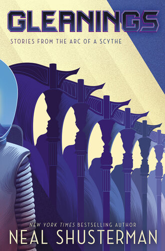Gleanings Stories From The Arc Of A Scythe Neal Shusterman