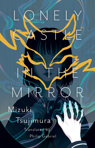 Lonely Castle In The Mirror Mizuki Tsujimura Philip Gabriel Translation