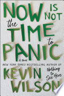 Now Is Not The Time To Panic A Novel Kevin Wilson