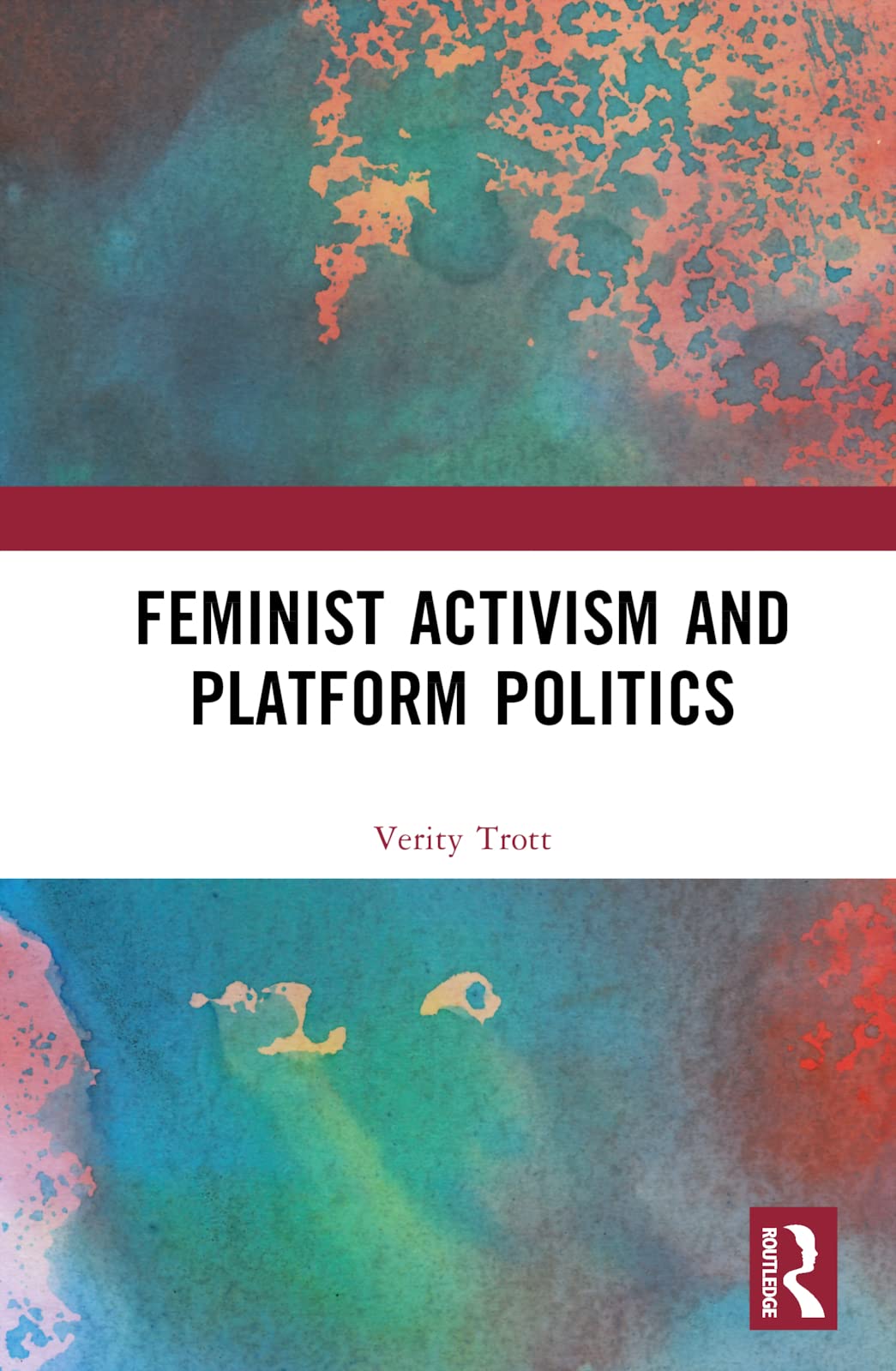 Feminist Activism And Platform Politics 1st Edition Verity Anne Trott