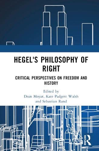Hegels Philosophy Of Right Critical Perspectives On Freedom And History 1st Edition Dean Moyar Editor