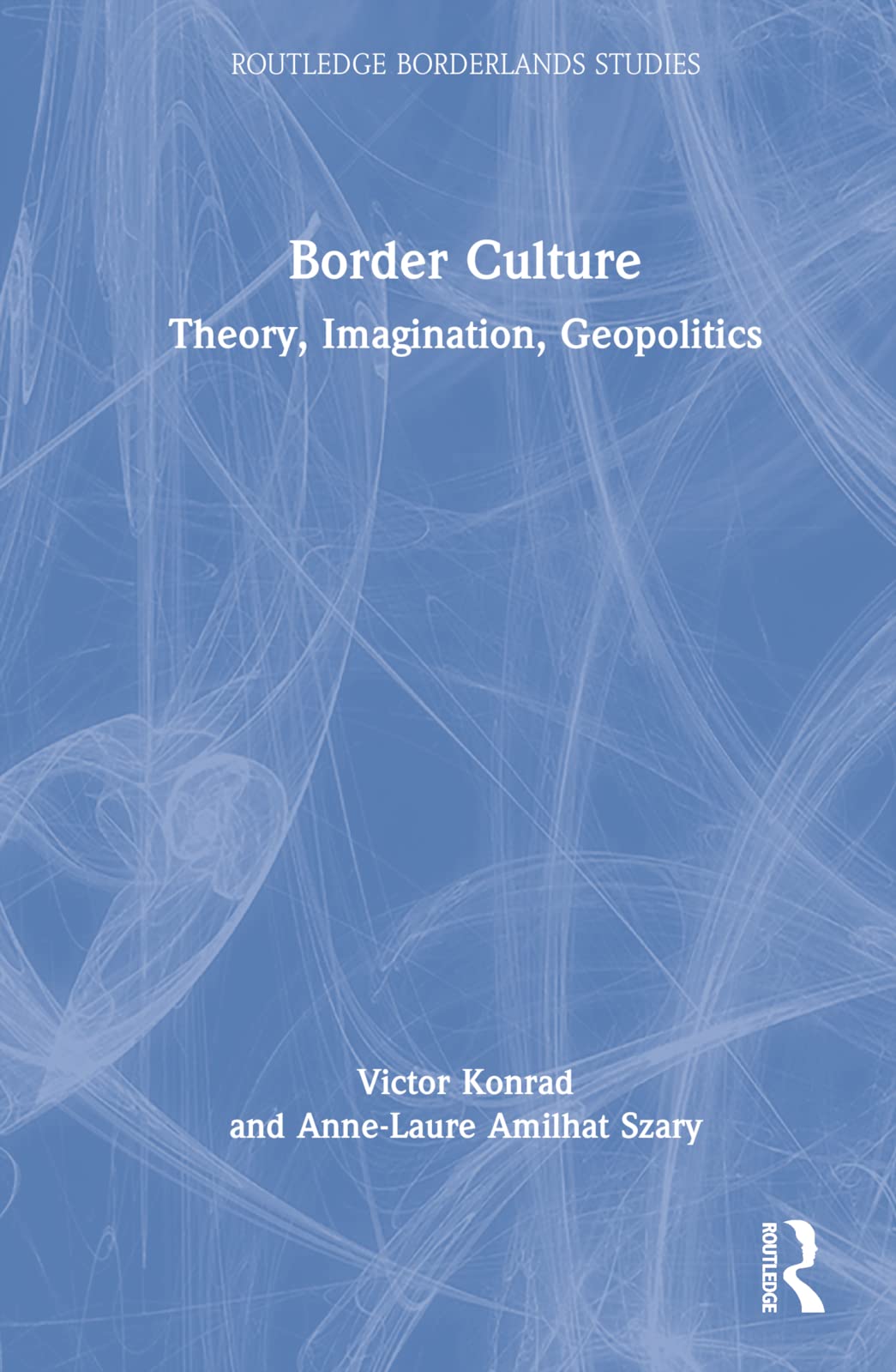 Border Culture Theory Imagination Geopolitics 1st Edition Victor Konrad