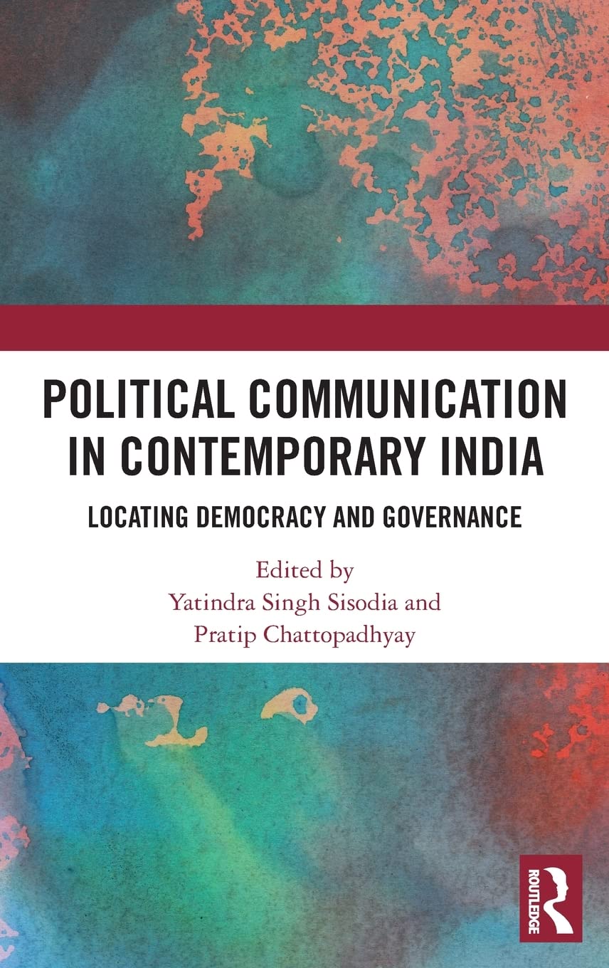 Political Communication In Contemporary India 1st Edition Yatindra Singh Sisodia Editor