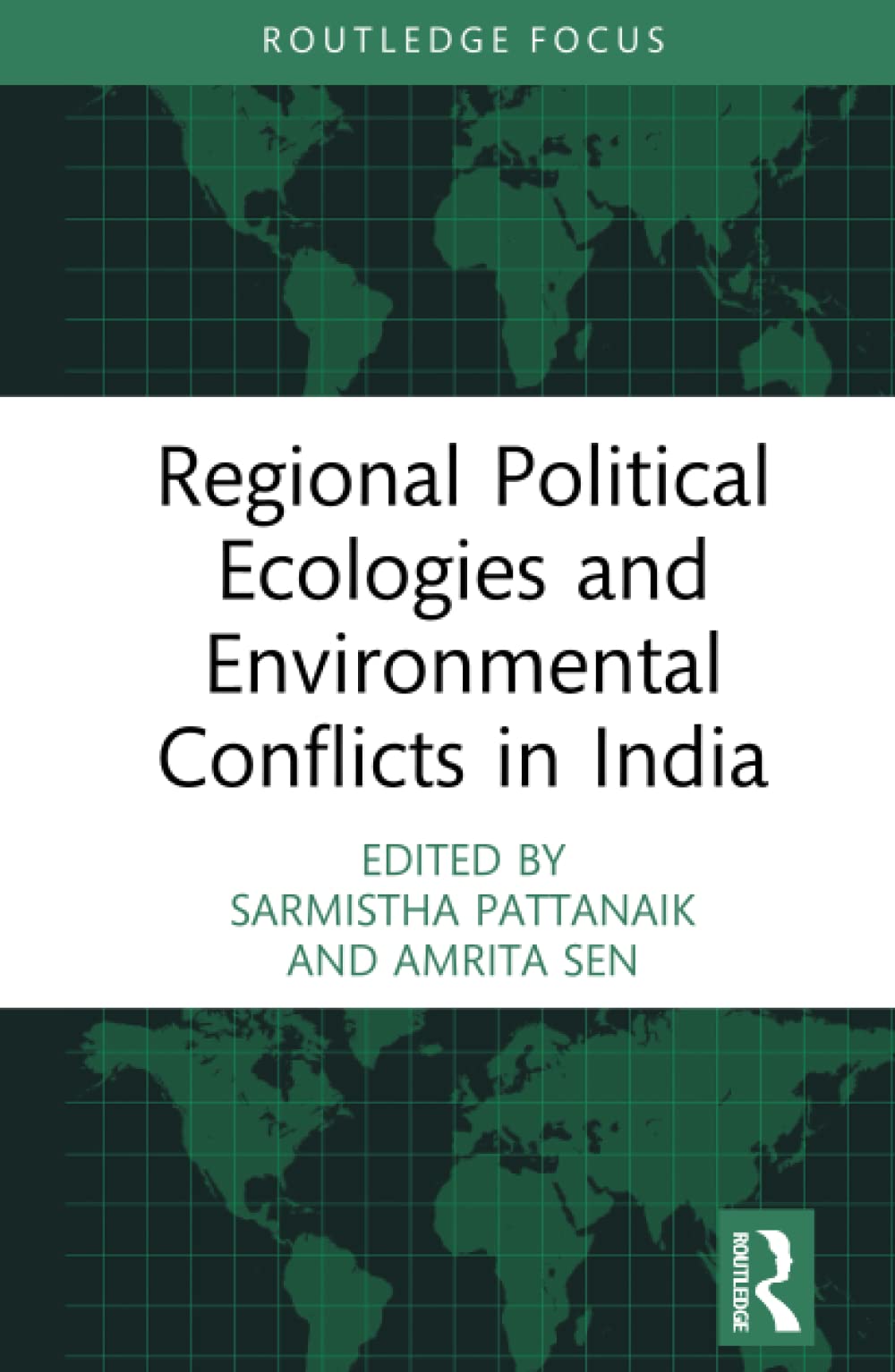 Regional Political Ecologies And Environmental Conflicts In India 1st Edition Sarmistha Pattanaik Editor