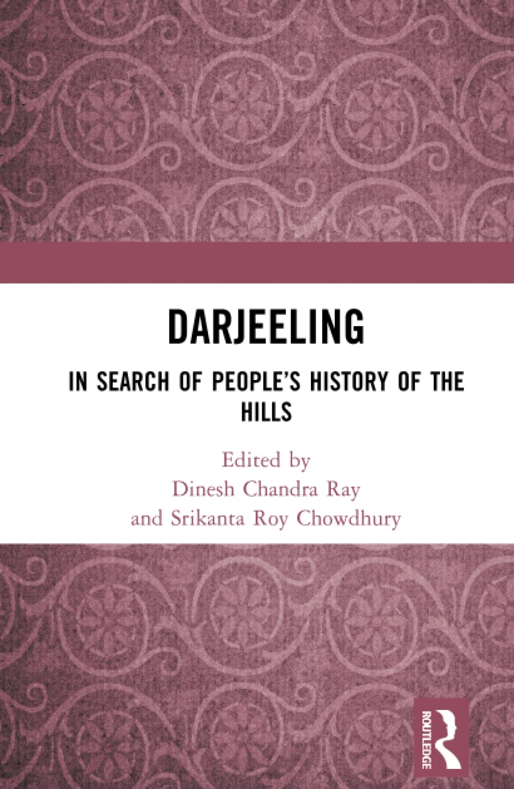 Darjeeling In Search Of Peoples History Of The Hills 1st Edition Dinesh Chandra Ray Editor