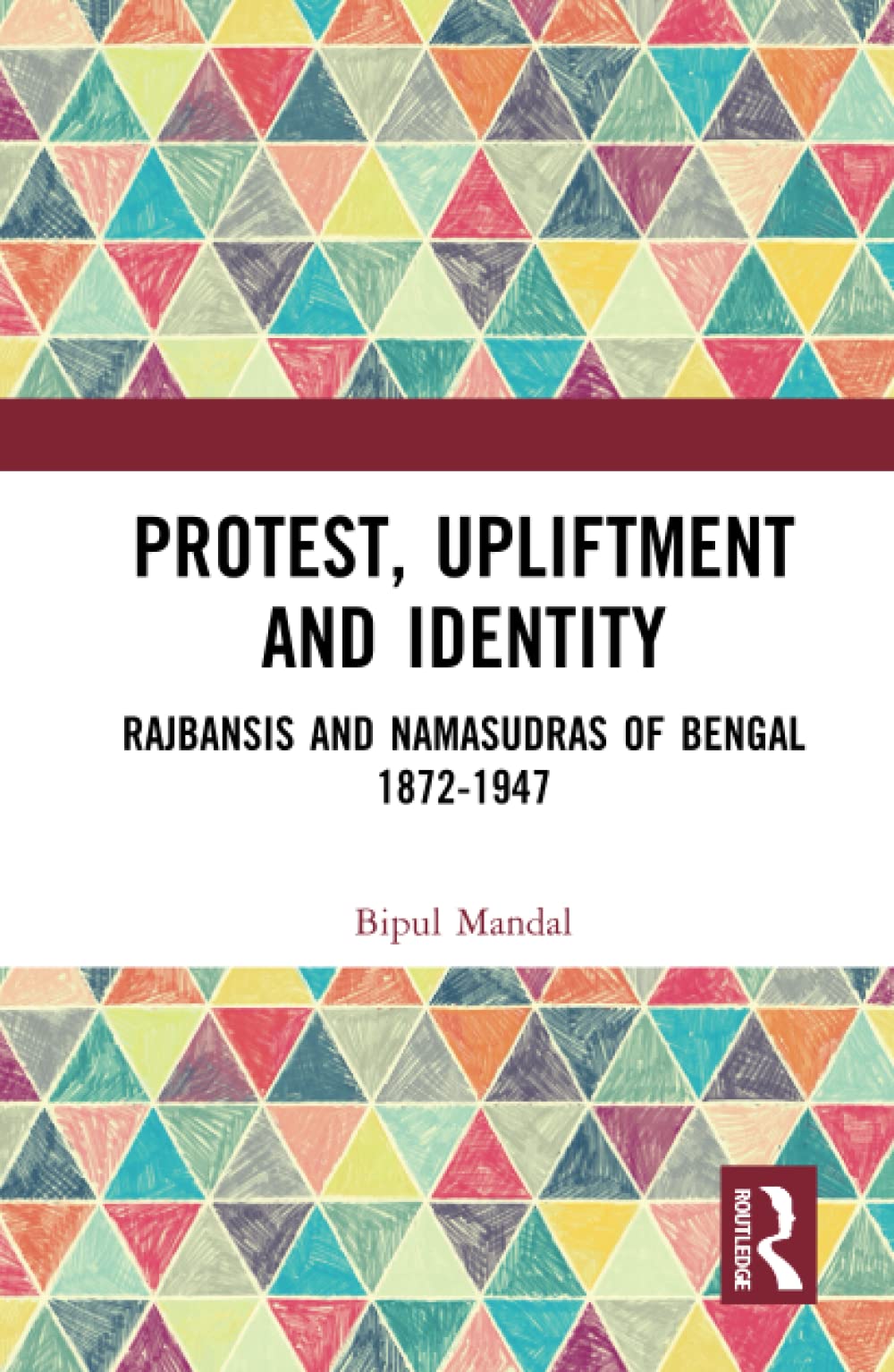 Protest Upliftment And Identity 1st Edition Bipul Mandal
