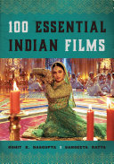100 Essential Indian Films 1st Edition Rohit K Dasgupta Sangeeta Datta