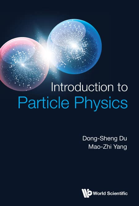 Introduction To Particle Physics Dongsheng Du Maozhi Yang