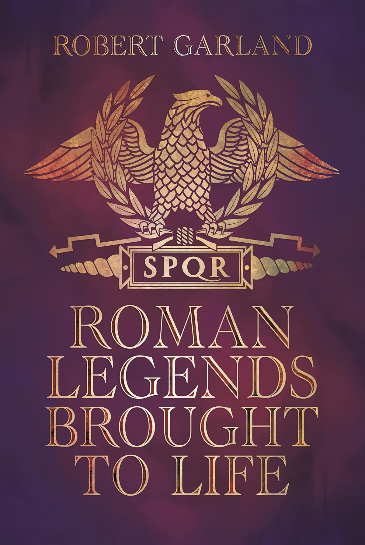 Roman Legends Brought To Life Robert Garland