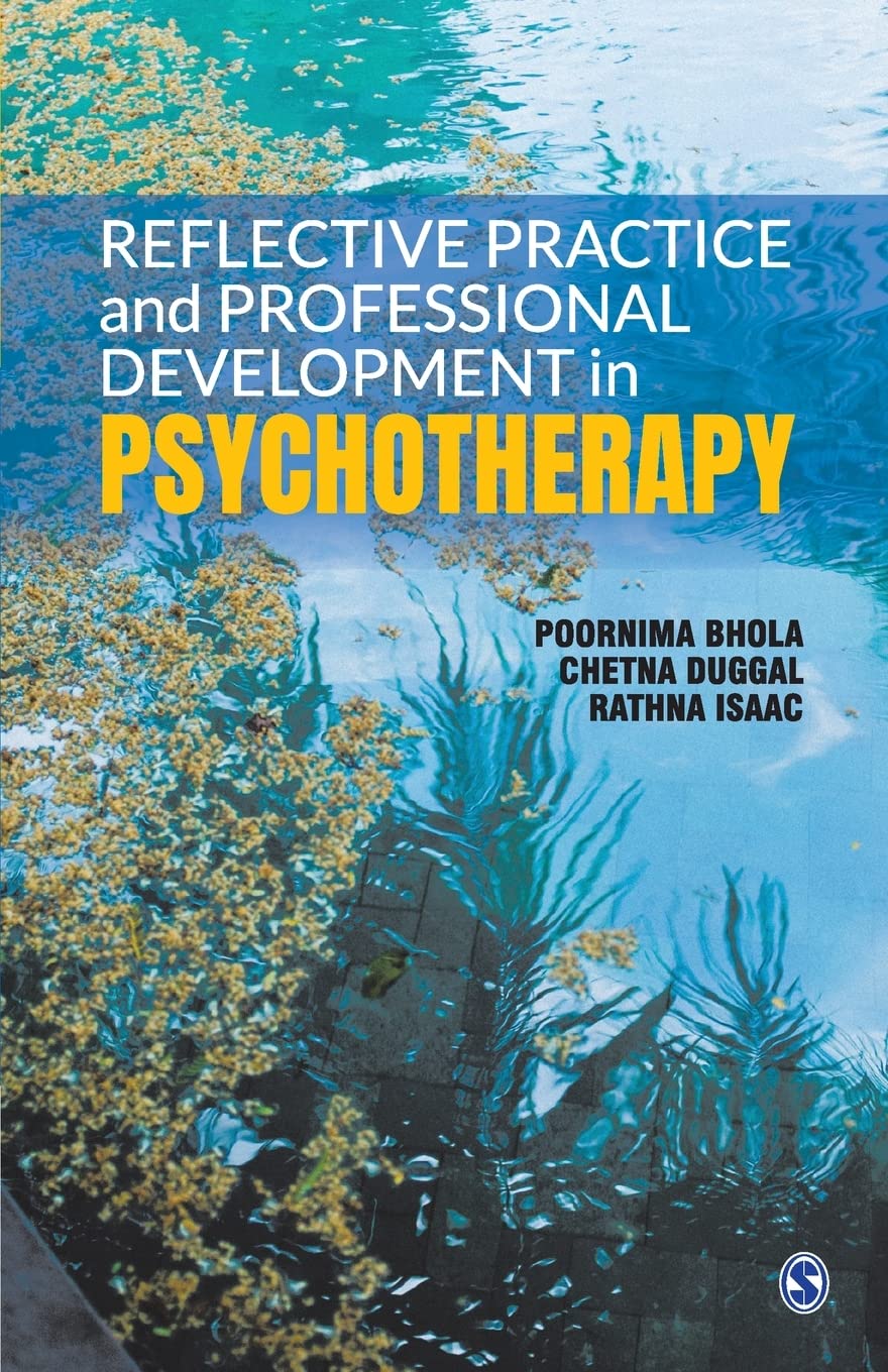 Reflective Practice And Professional Development In Psychotherapy Poornima Bhola