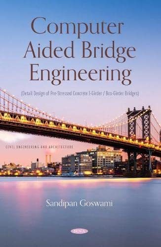 Computer Aided Bridge Engineering Detail Design Of Prestressed Concrete Igirder Boxgirder Bridges Sandipan Goswami