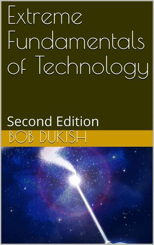 Extreme Fundamentals Of Technology 2nd Edition 2nd Edition Bob Dukish