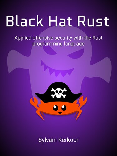 Black Hat Rust Applied Offensive Security With The Rust Programming Language Sylvain Kerkour