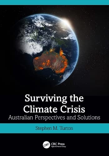 Surviving The Climate Crisis Australian Perspectives And Solutions 1st Edition Stephen M Turton