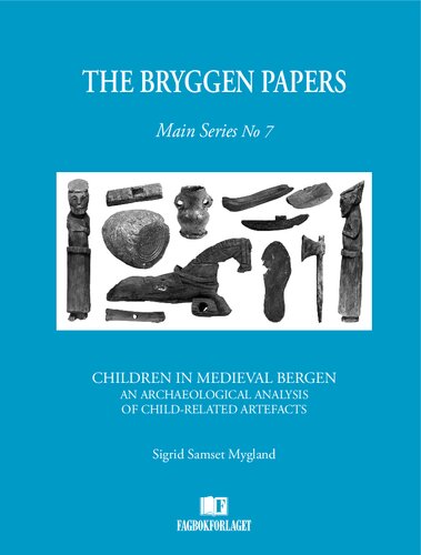 Children In Medieval Bergen An Archaeological Analysis Of Childrelated Artefacts Sigrid Samset Mygland