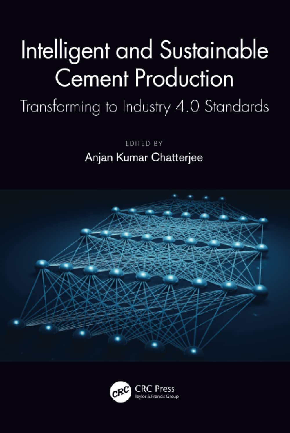 Intelligent And Sustainable Cement Production Anjan Kumar Chatterjee