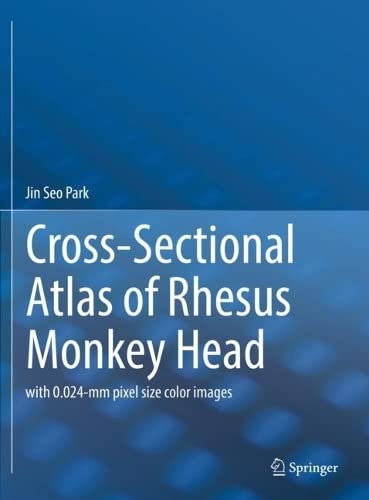Crosssectional Atlas Of Rhesus Monkey Head 1st Edition Jin Seo Park