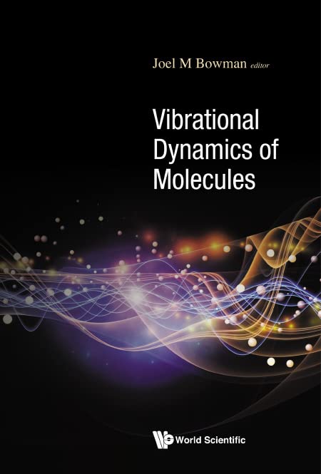 Vibrational Dynamics Of Molecules Joel M Bowman