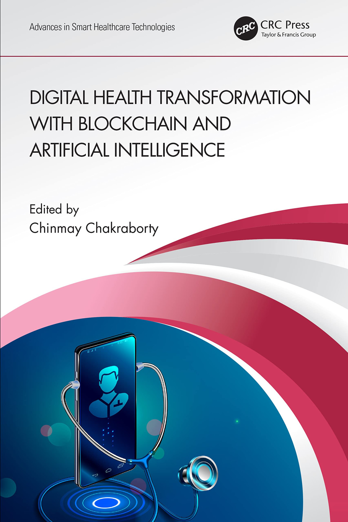Digital Health Transformation With Blockchain And Artificial Intelligence Chinmay Chakraborty