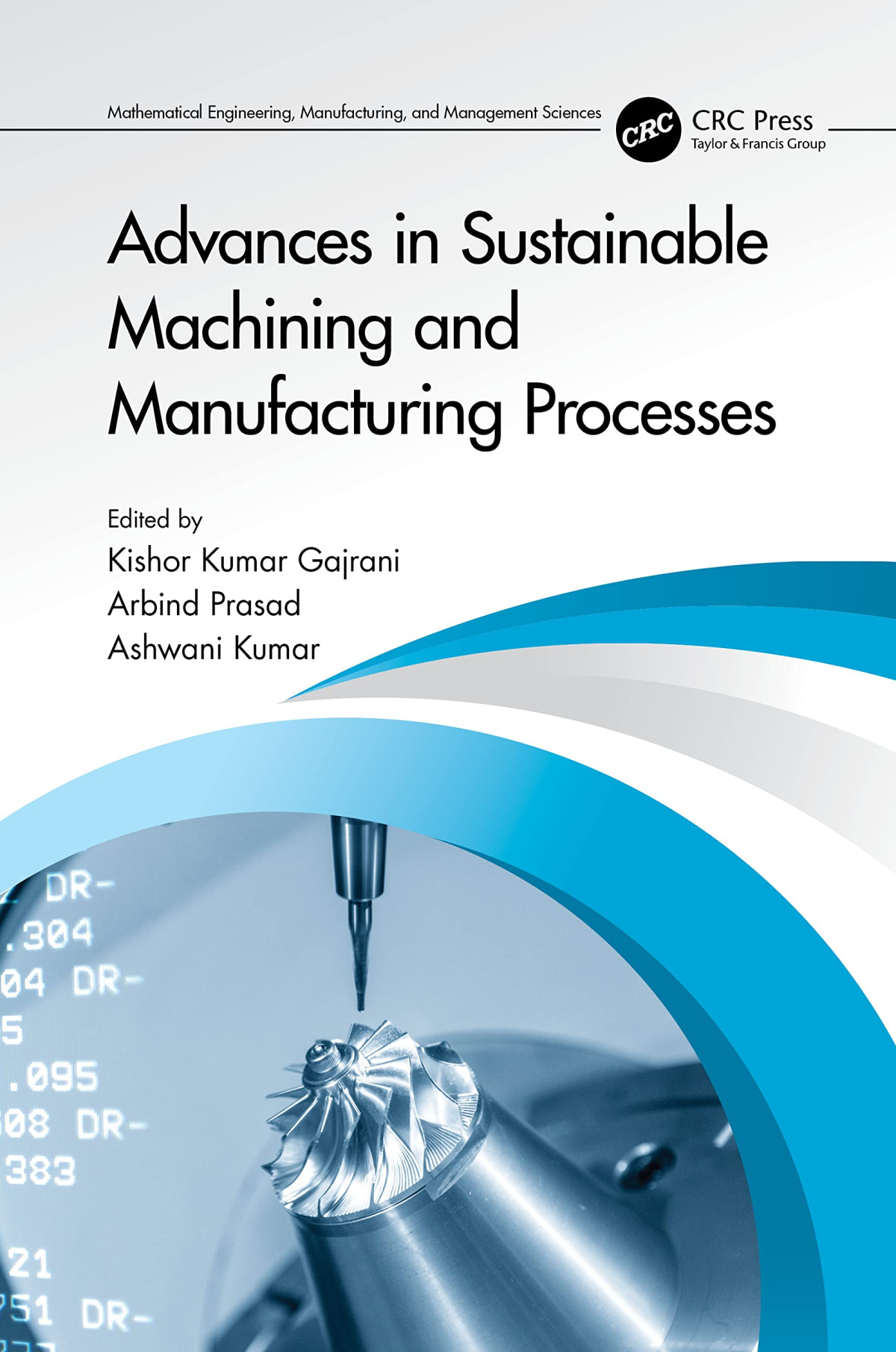 Advances In Sustainable Machining And Manufacturing Processes Kishor Kumar Gajrani