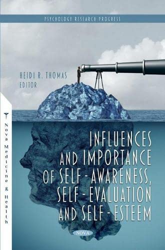 Influences And Importance Of Selfawareness Selfevaluation And Selfesteem Heidi R Thomas
