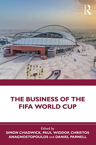 The Business Of The Fifa World Cup Simon Chadwick Paul Widdop
