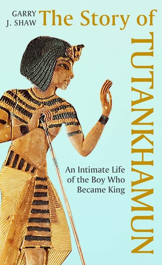 The Story Of Tutankhamun Garry J Shaw