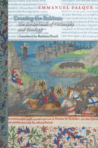 Crossing The Rubicon The Borderlands Of Philosophy And Theology Emmanuel Falque