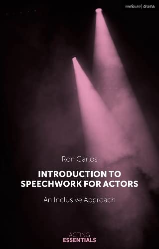 Introduction To Speechwork For Actors An Inclusive Approach Ron Carlos