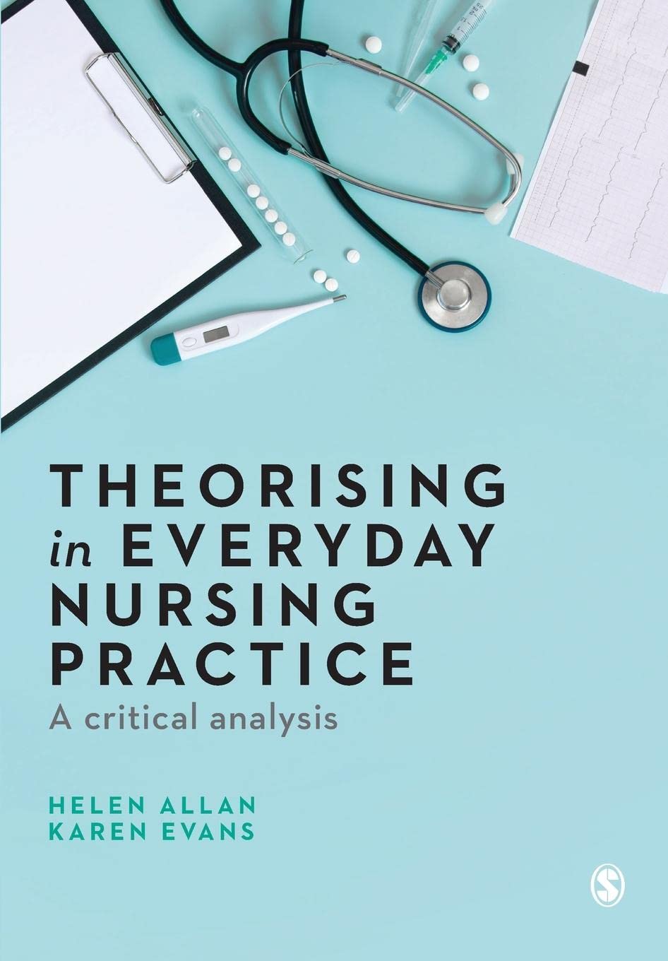 Theorising In Everyday Nursing Practice Helen Allan Karen Evans