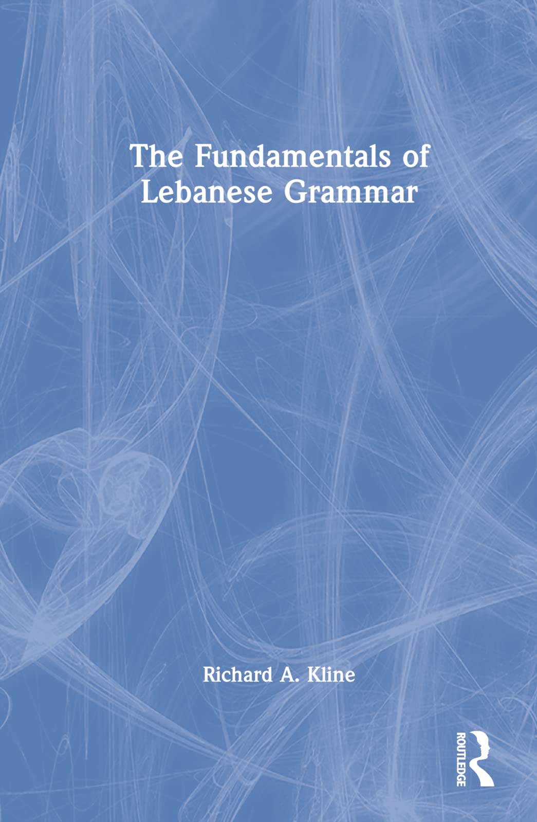 The Fundamentals Of Lebanese Grammar Richard A Kline