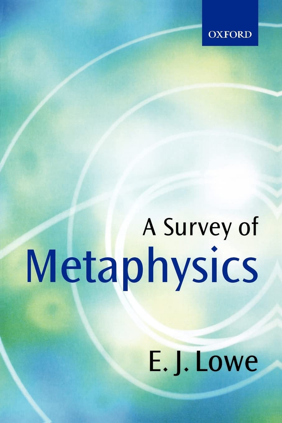 A Survey Of Metaphysics E Jonathan Lowe