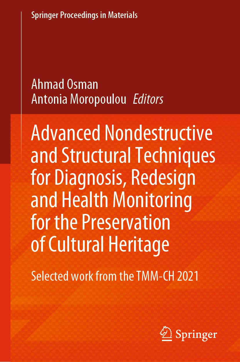 Advanced Nondestructive And Structural Techniques For Diagnosis Redesign And Health Monitoring For The Preservation Of Cultural Heritage Selected Work From The Tmmch 2021 Ahmad Osman
