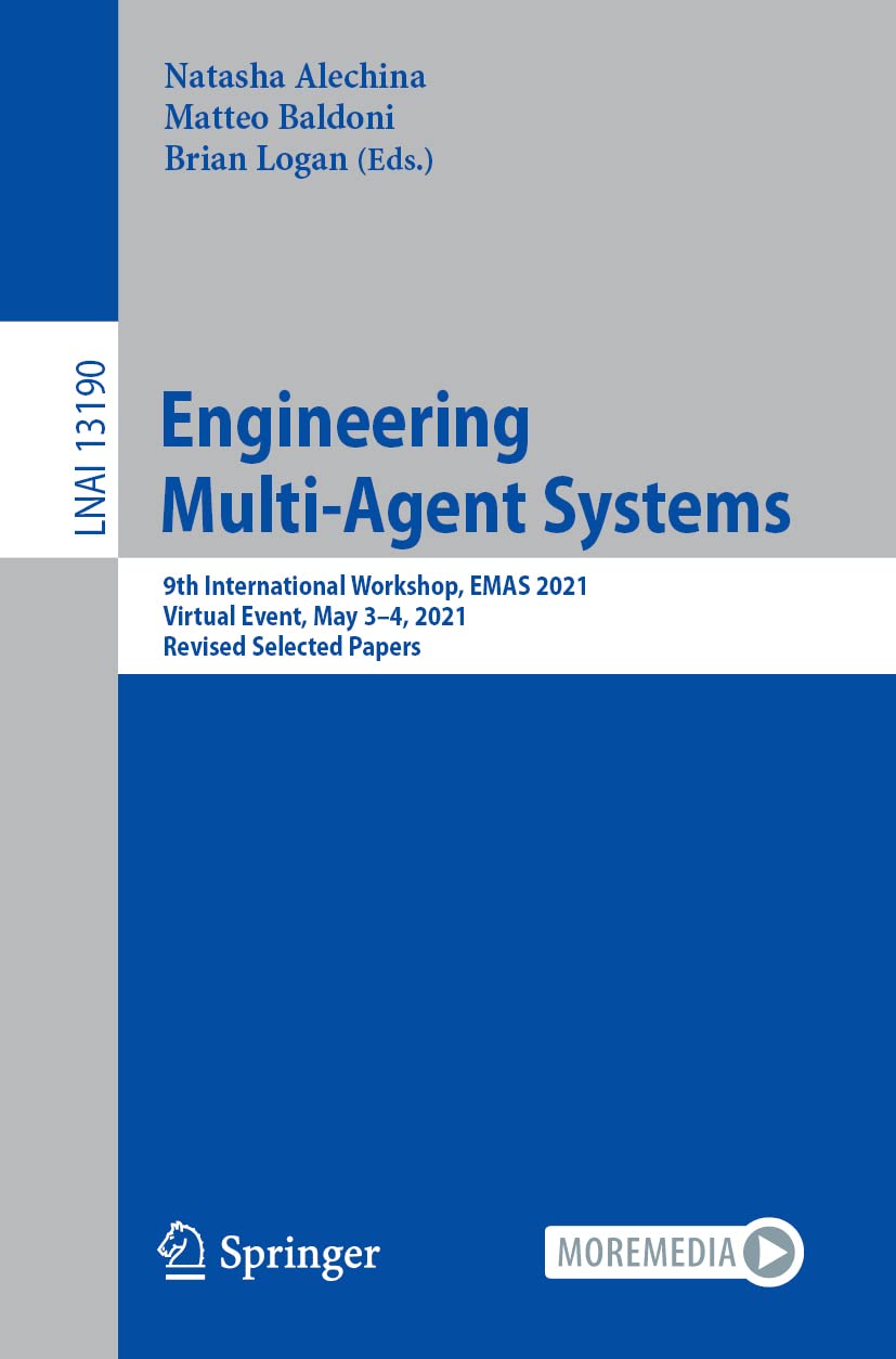 Engineering Multiagent Systems 9th International Workshop Emas 2021 Virtual Event May 34 2021 Revised Selected Papers Natasha Alechina